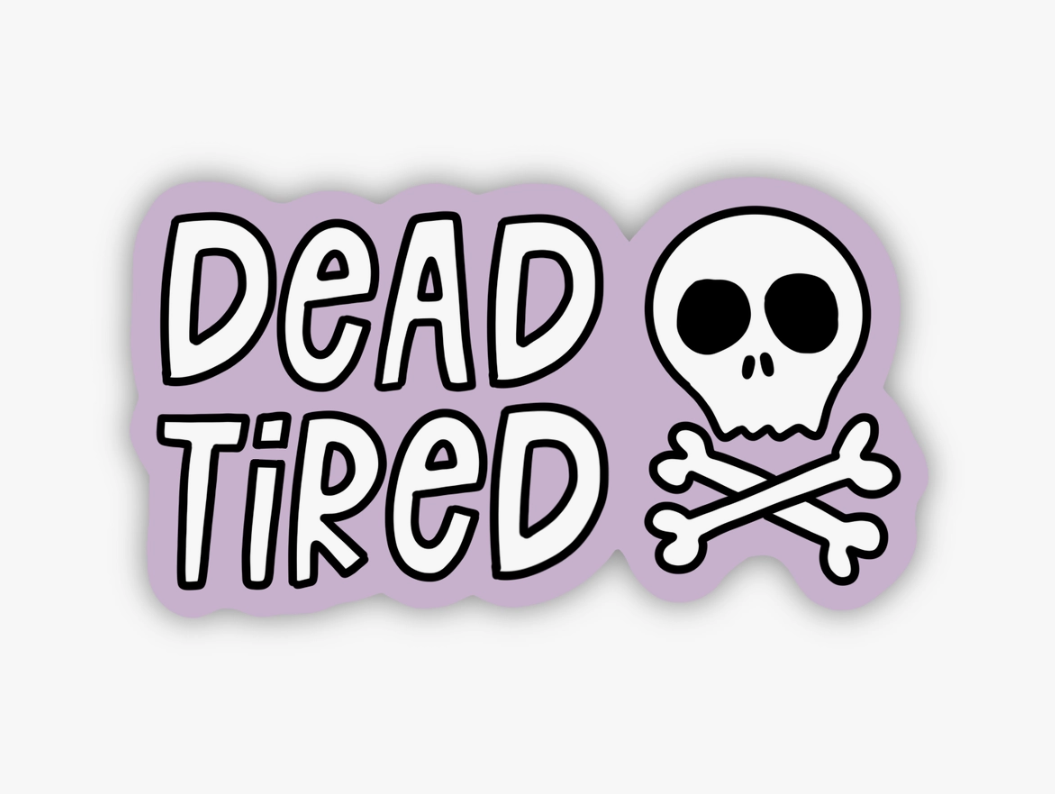 dead tired sticker